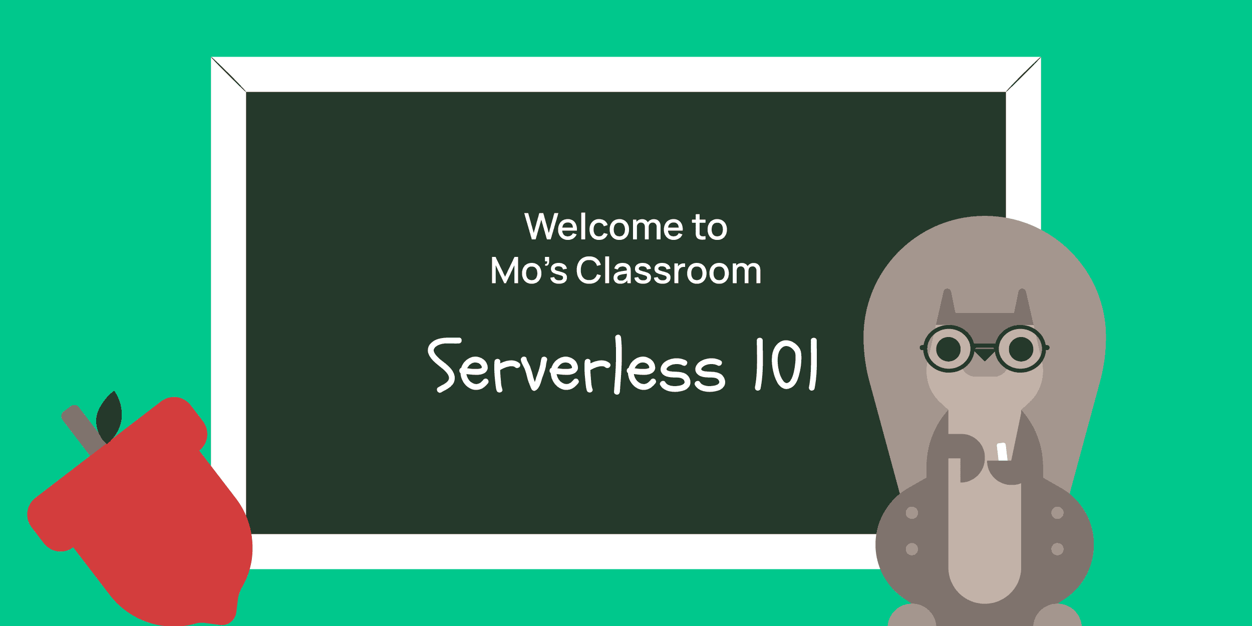 A squirrel teacher beside a chalkboard reading Mo's Classroom: Serverless 101